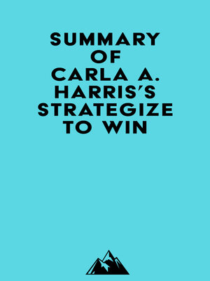 cover image of Summary of Carla A. Harris's Strategize to Win